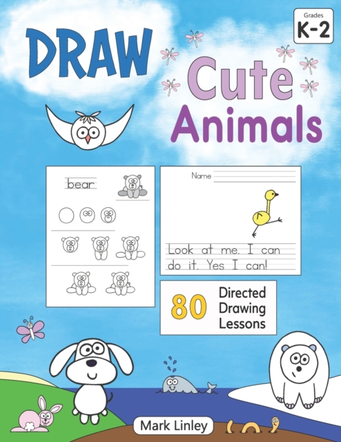 Draw Cute Animals : 80 Directed Drawing Lessons for the Primary Grades, Paperback / softback Book