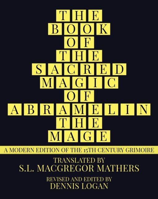 The Book of the Sacred Magic of Abramelin the Mage : A Modern Edition of the 15th Century Grimoire, Paperback / softback Book
