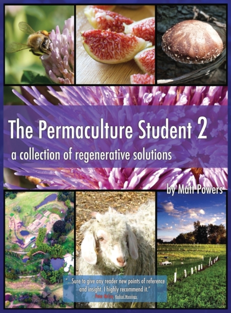 The Permaculture Student 2 - the Textbook 3rd Edition [Hardcover] : A Collection of Regenerative Solutions, Hardback Book