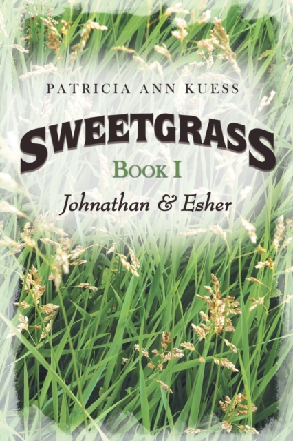 Sweetgrass : Book I: Johnathan & Esher, Paperback / softback Book
