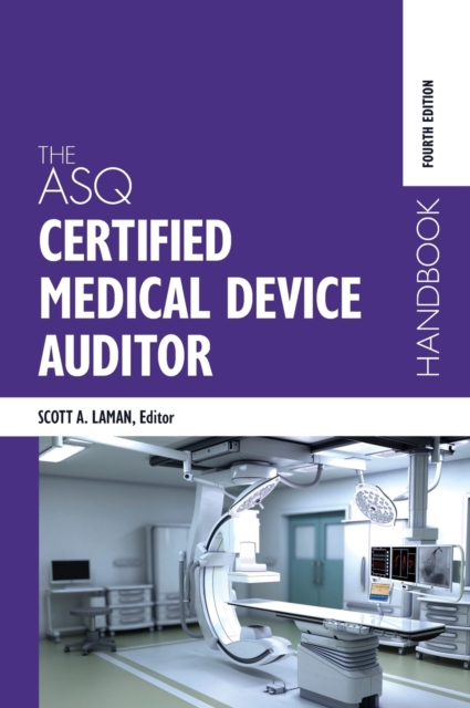 The ASQ Certified Medical Device Auditor Handbook, Hardback Book