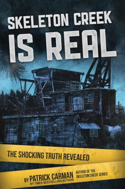 Skeleton Creek is Real (UK Edition) : The Shocking Truth Revealed (UK Edition), Paperback / softback Book