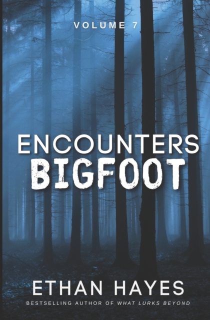 Encounters Bigfoot : Volume 7, Paperback / softback Book