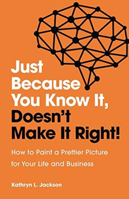 Just Because You Know it, Doesn't Make it Right, Paperback / softback Book