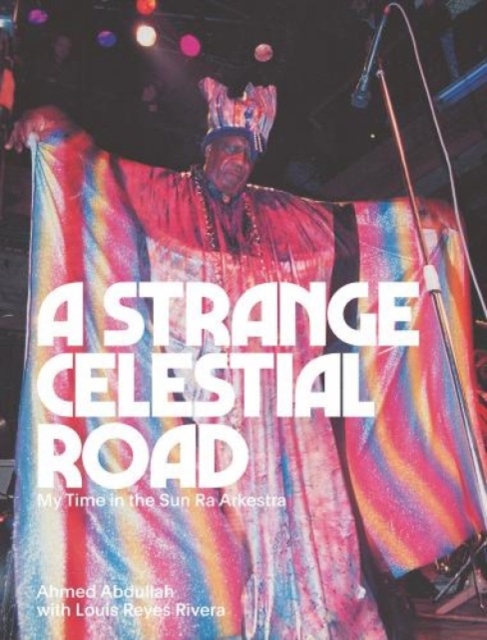 A Strange Celestial Road : My Time in the Sun Ra Arkestra, Paperback / softback Book