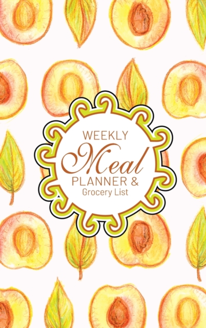 Weekly Meal Planner And Grocery List : Hardcover Book Family Food Menu Prep Journal With Sorted Grocery List - 52 Week 6 x 9 Hardbound Food Planner And Shopping List Fall Leaves And Peaches, Hardback Book