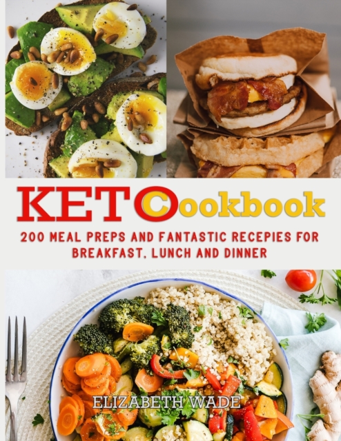 Keto Cookbook : 200 Meal Preps and Fantastic Recipes for Breakfast, Lunch and Dinner, Paperback / softback Book