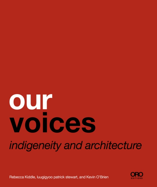 Our Voices : Indigeneity and Architecture, EPUB eBook