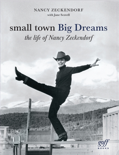 Small Town Big Dreams : The Life of Nancy Zeckendorf, Hardback Book