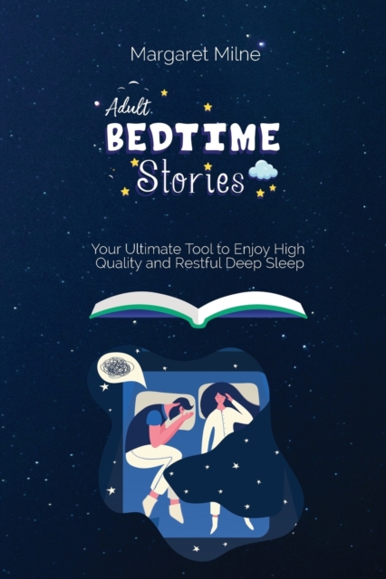 Adult Bedtime Stories : Your Ultimate Tool to Enjoy High Quality and Restful Deep Sleep, Paperback / softback Book