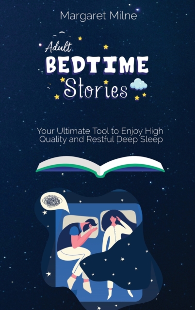 Adult Bedtime Stories : Your Ultimate Tool to Enjoy High Quality and Restful Deep Sleep, Hardback Book