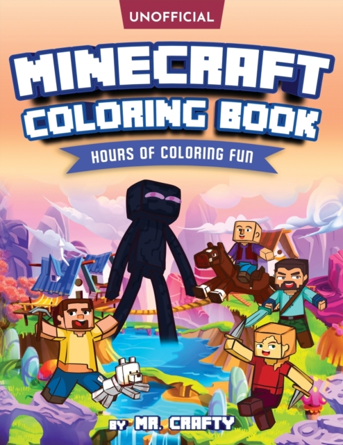 Minecraft's Coloring Book : Minecrafter's Coloring Activity Book: Hours of Coloring Fun (An Unofficial Minecraft Book), Paperback / softback Book