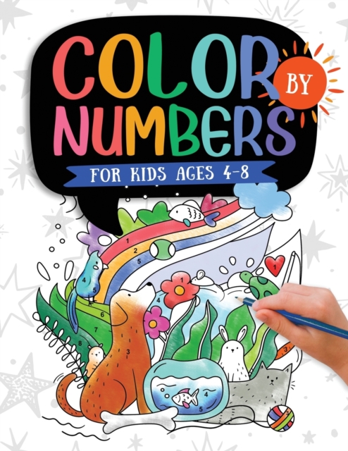 Color by Numbers : For Kids Ages 4-8: Dinosaur, Sea Life, Animals, Butterfly, and Much More!, Paperback / softback Book
