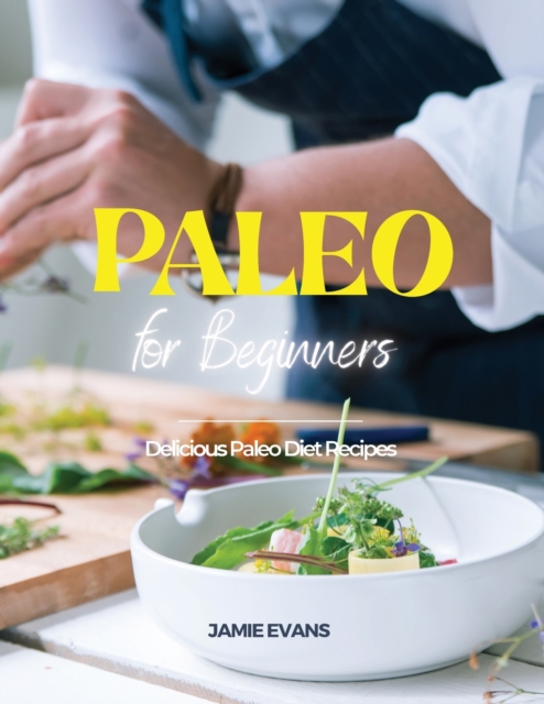 Paleo for Beginners : Delicious Paleo Diet Recipes, Paperback / softback Book