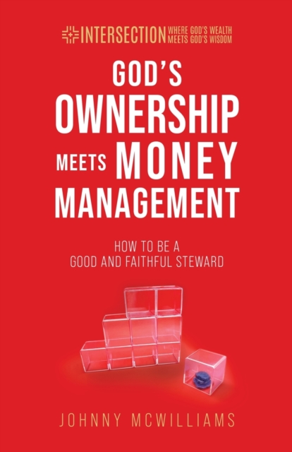 God's Ownership Meets Money Management : How to Be a Good and Faithful Steward, Paperback / softback Book