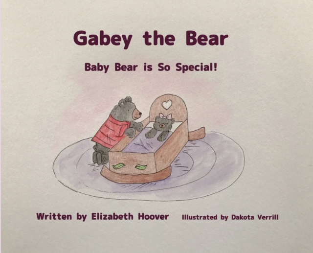 Gabey the Bear : Baby Bear is So Special, Hardback Book