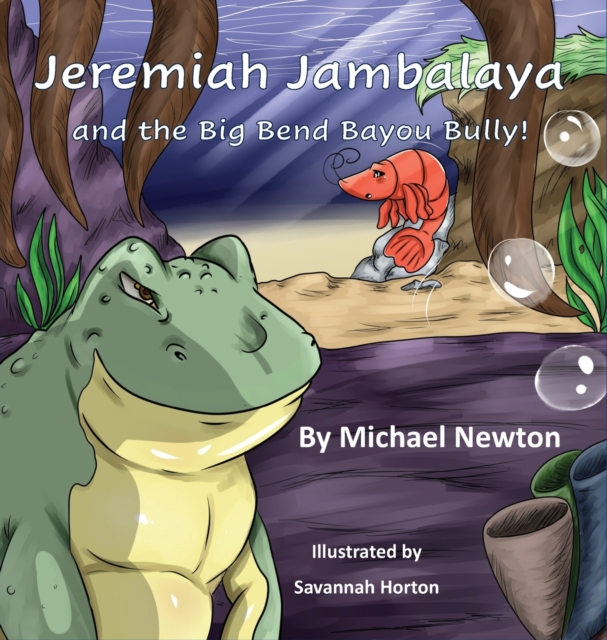 Jeremiah Jambalaya and the Big Bend Bayou Bully, Hardback Book