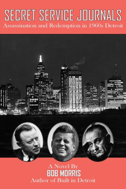 Secret Service Journals : Assassination and Redemption in 1960s Detroit, Paperback / softback Book