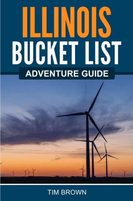 Illinois Bucket List Adventure Guide, Paperback / softback Book