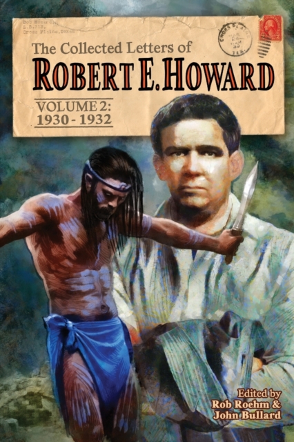 The Collected Letters of Robert E. Howard, Volume 2 : Volume 2 1930-1932, Paperback / softback Book