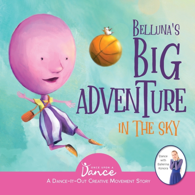 Belluna's Big Adventure in the Sky : A Dance-It-Out Creative Movement Story for Young Movers, Paperback / softback Book