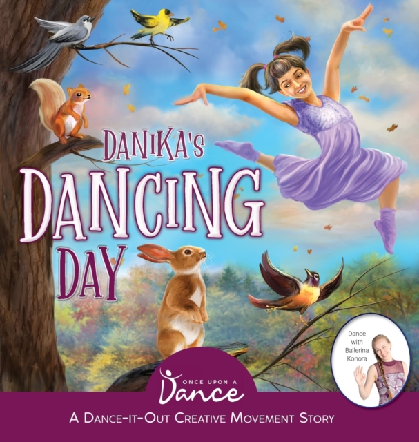 Danika's Dancing Day : A Dance-It-Out Creative Movement Story for Young Movers, Hardback Book
