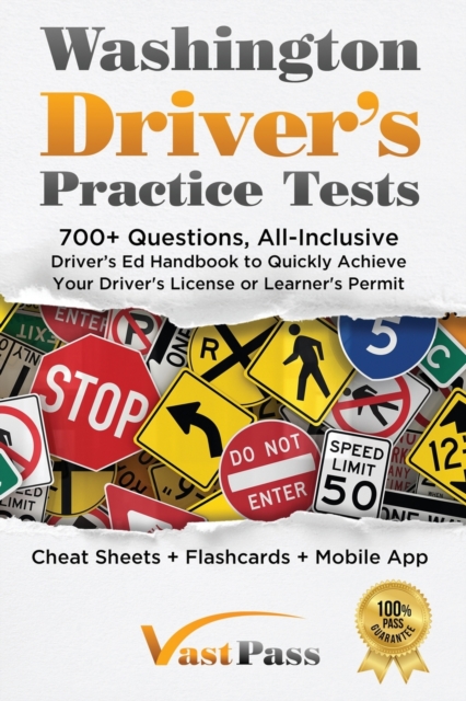 Washington Driver's Practice Tests : 700+ Questions, All-Inclusive Driver's Ed Handbook to Quickly achieve your Driver's License or Learner's Permit (Cheat Sheets + Digital Flashcards + Mobile App), Paperback / softback Book