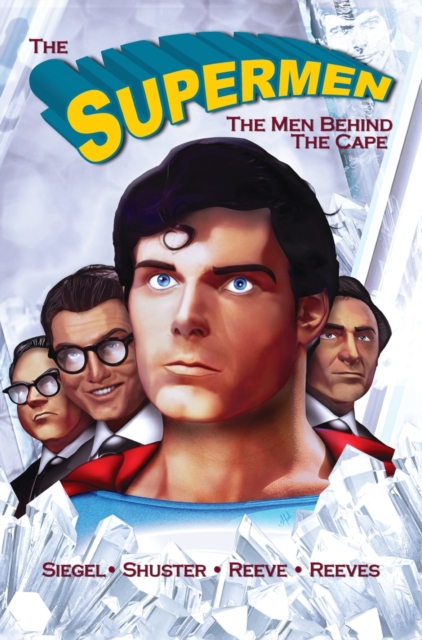 Tribute : The Supermen Behind the Cape: Christopher Reeve, George Reeves Jerry Siegel and Joe Shuster, Hardback Book