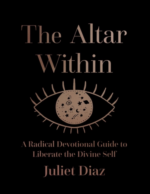 The Altar Within : A Radical Devotional Guide to Liberate the Divine Self, EPUB eBook