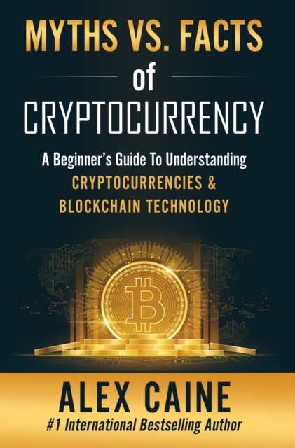 Myths Vs. Facts Of Cryptocurrency, Hardback Book