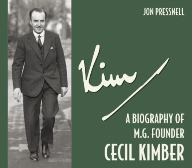 Kim : A biography of MG founder Cecil Kimber, Hardback Book