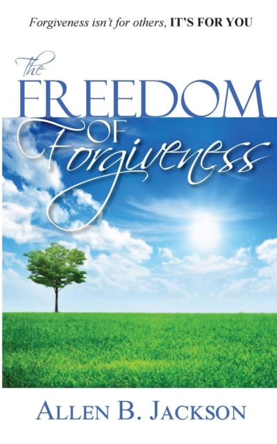 The Freedom of Forgiveness, Paperback / softback Book