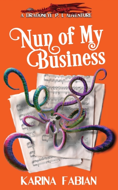 Nun of My Business : A DragonEye, PI Story, Paperback / softback Book