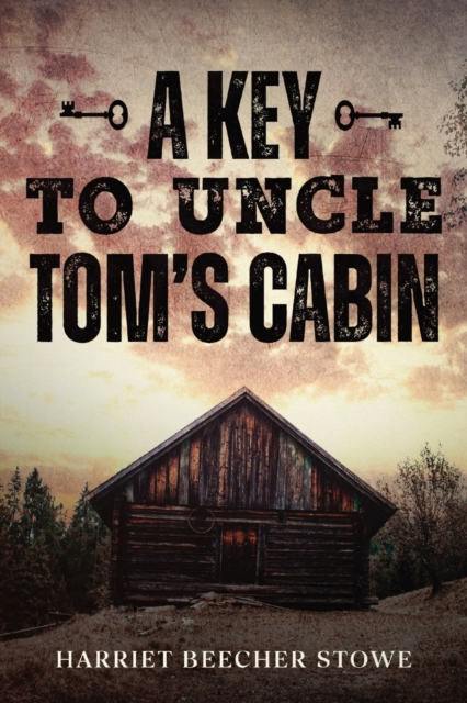 A Key to Uncle Tom's Cabin, Paperback / softback Book