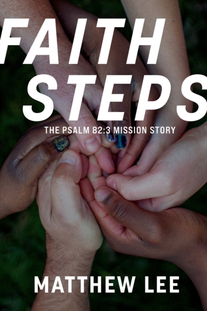 Faith Steps : The Psalm 82:3 Mission Story, Paperback / softback Book