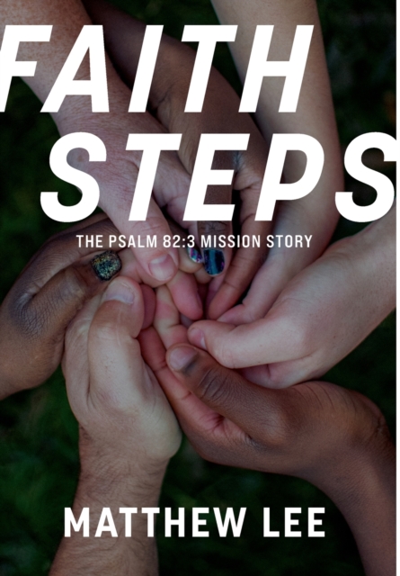 Faith Steps : The Psalm 82:3 Mission Story, Hardback Book
