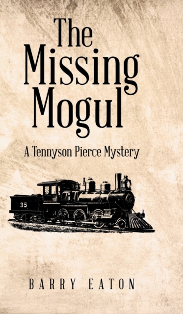 The Missing Mogul : A Tennyson Pierce Mystery, Hardback Book
