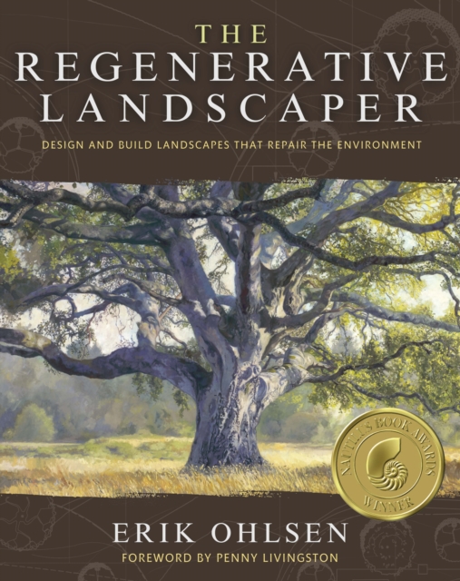 The Regenerative Landscaper : Design and Build Landscapes That Repair the Environment, EPUB eBook