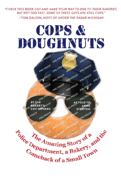 Cops & Doughnuts : The amazing story of a police department, a bakery, and the comeback of a small town, Paperback / softback Book