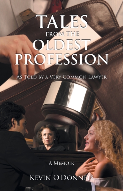 Tales From the Oldest Profession : As told by a Very Common Lawyer, Paperback / softback Book