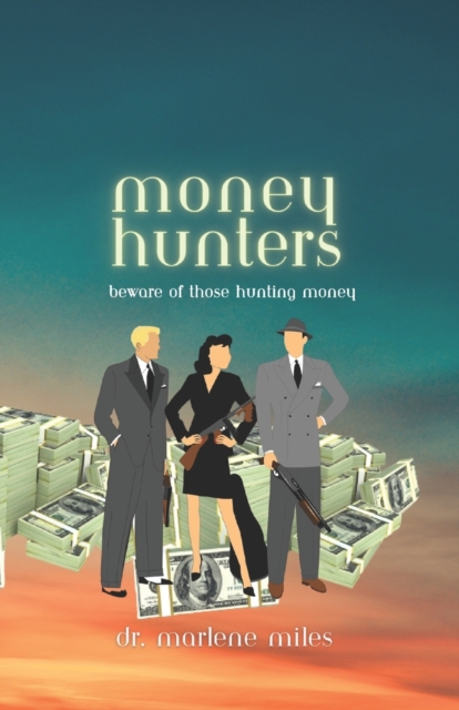Money Hunters : Beware of Those Hunting Money, Paperback / softback Book