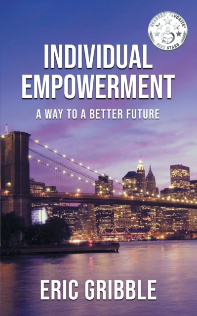 Individual Empowerment : A Way to a Better Future, Paperback / softback Book