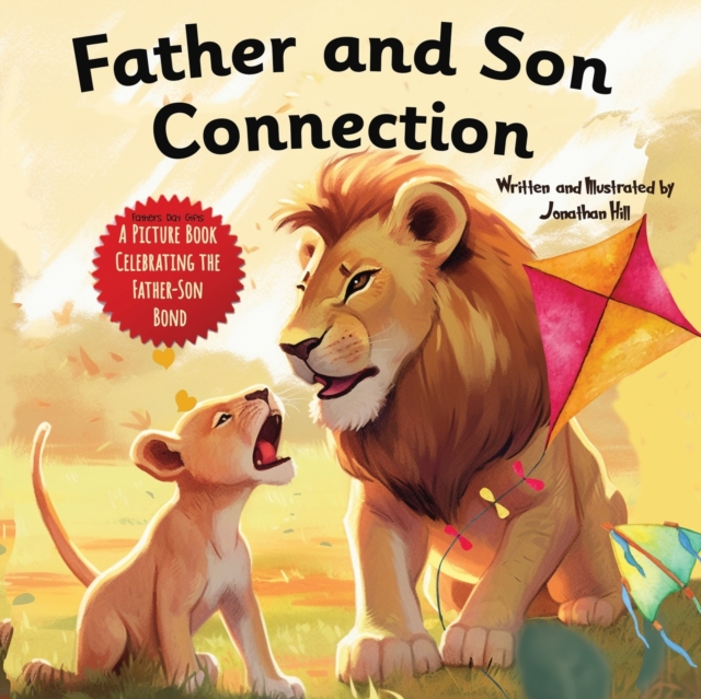 Father and Son Connection : Fathers Day Gifts, Why a Son Needs a Dad Celebrate Your Father and Son Bond this Father's Day with this Heartwarming Picture Book! (Gifts for Dad From Wife, Daughter and So, Paperback / softback Book