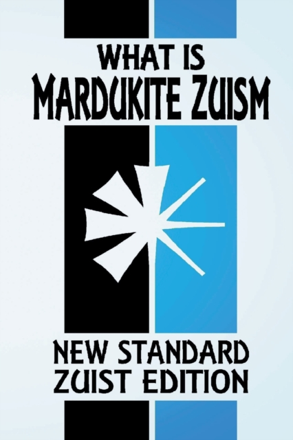 What Is Mardukite Zuism? : The Power of Zu (New Standard Zuist Edition - Pocket Version), Paperback / softback Book