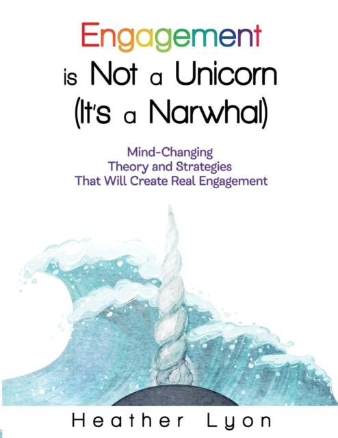 Engagement is Not a Unicorn (It's a Narwhal), Paperback / softback Book