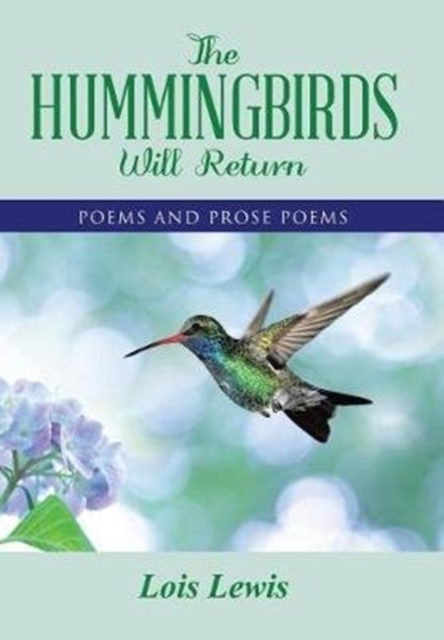 The Hummingbirds Will Return : Poems and Prose Poems, Hardback Book