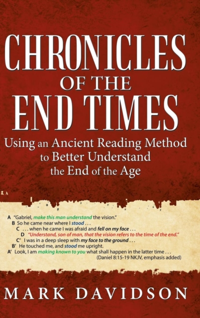 Chronicles of the End Times : Using an Ancient Reading Method to Better Understand the End of the Age, Hardback Book