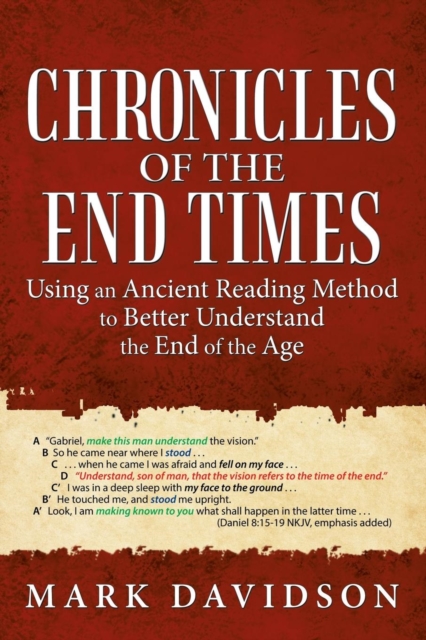 Chronicles of the End Times : Using an Ancient Reading Method to Better Understand the End of the Age, Paperback / softback Book