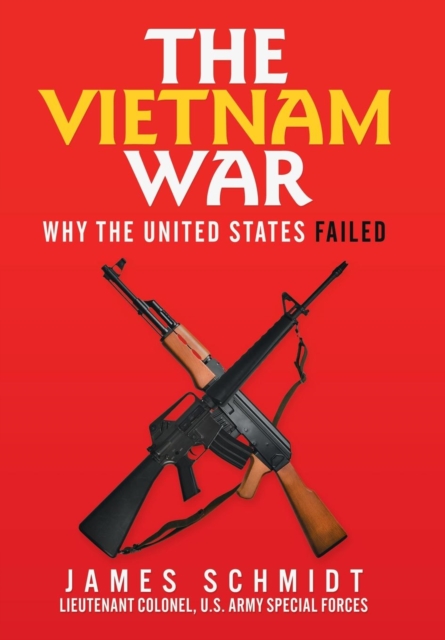 The Vietnam War : Why the United States Failed, Hardback Book