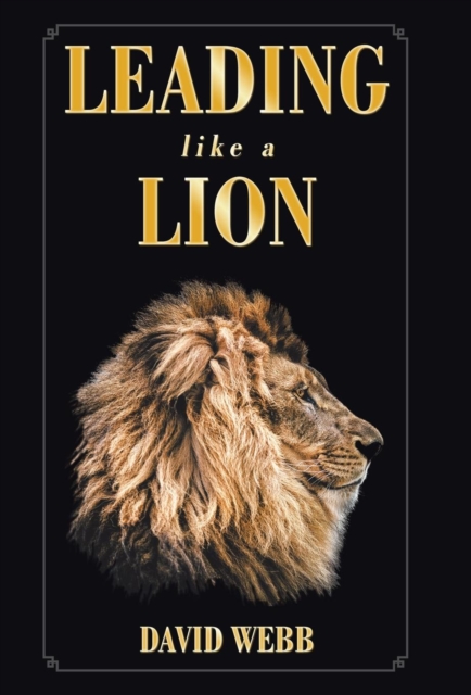 Leading Like a Lion, Hardback Book